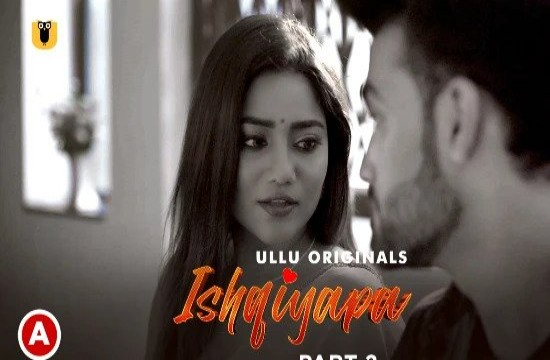 Ishqiyapa S01P02 (2022) Hindi Hot Web Series