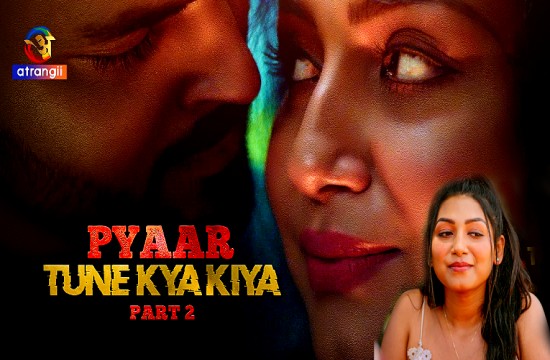 Pyaar Tune Kya Kiya P02 (2023) Hindi Hot Web Series Atrangii