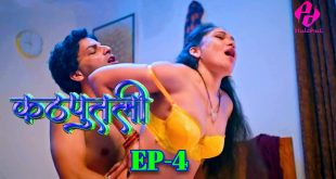 Kathputali S01E04 (2024) Hindi Hot Web Series Hulchul