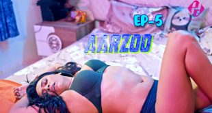 Aarzoo S01E05 (2024) Hindi Hot Web Series Hulchul