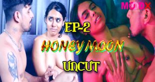 Honeymoon S01E02 (2024) UNCUT Hindi Web Series Moodx