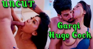 Gargi Huge Cock (2024) Hot Hindi Short Films