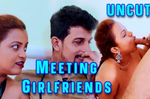 Meeting Girlfriends (2024) Hot Hindi Short Films