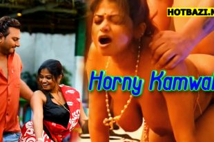 Horny Kamwali (2025) Hindi Hot Uncut Short Film