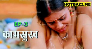 Kaam Sukh S01E03 (2025) Hindi Hot Web Series Lookentertainment