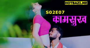 Kaam Sukh S02E07 (2025) Hindi Hot Web Series Lookentertainment