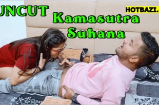 Kamasutra Suhana (2025) Hindi Hot Uncut Short Film