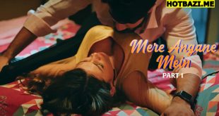 Mere Angane Mein Part 1 Hindi Hot Web Series