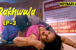 Rakhwala S01E03 (2025) Hindi Hot Web Series Hulchul