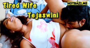 Tired Wife Tejaswini (2025) Hindi Hot Uncut Short Film